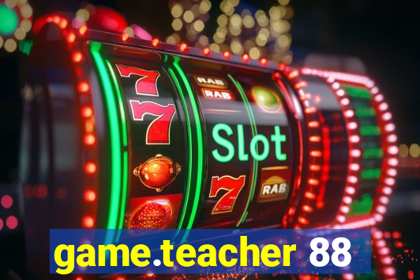 game.teacher 88